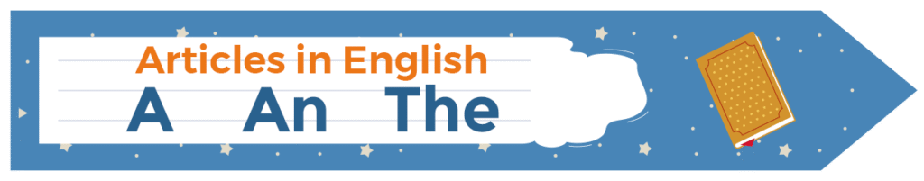A Definitive Guide on How to Use Articles Correctly in English A An and The 4 2 - A Definitive Guide on How to Use Articles Correctly in English: A, An and The