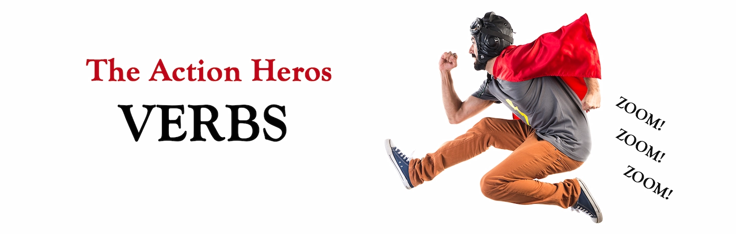 Verbs: The Action Heroes