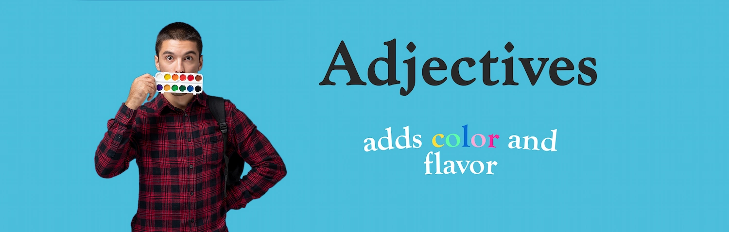 Adjectives: The Colorful Describers