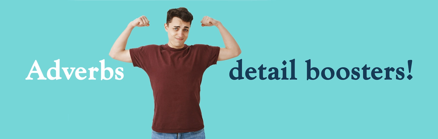 Adverbs: The Sneaky Enhancers