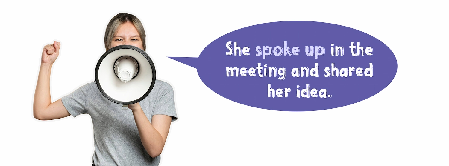 Phrasal verbs for Daily Conversation; Speak up